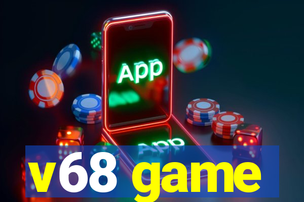 v68 game